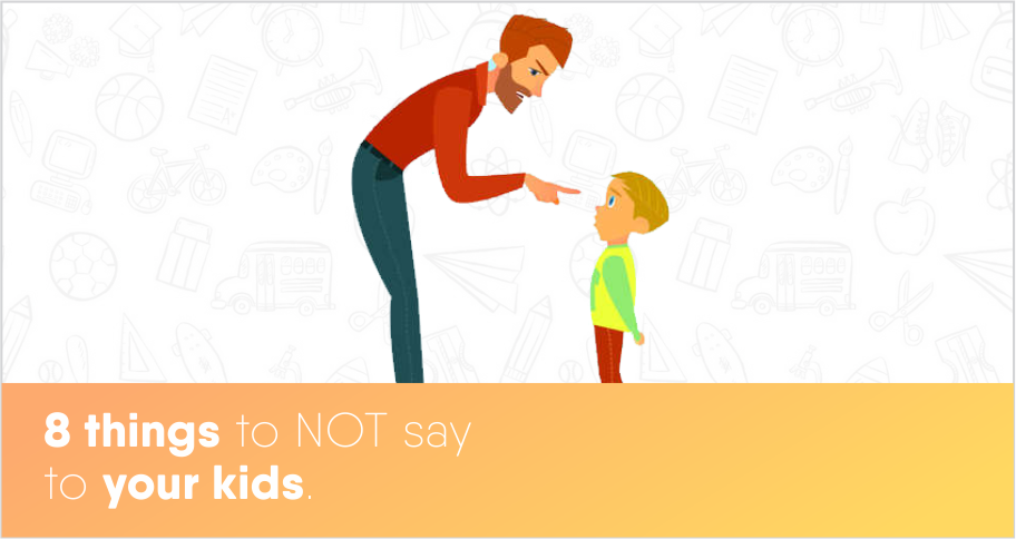 8 Things to Avoid Telling Kids